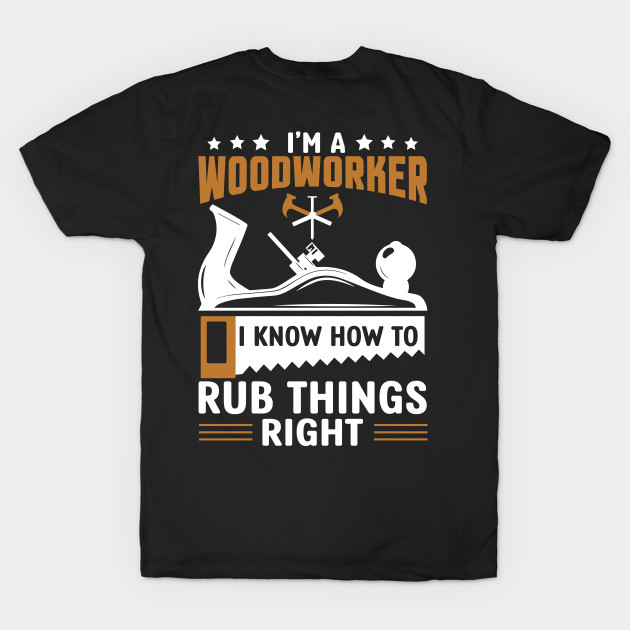 i'm a woodworker / Carpenter by Tee-hub